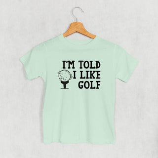 I'm Told I Like Golf Tee (Kids) POD - Apparel Ivy + Cloth Style: Toddler Tee Color: Sage Size: 2T