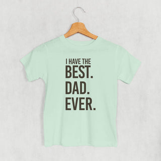 I Have The Best Dad Ever Tee (Kids) POD - Apparel Ivy + Cloth Style: Toddler Tee Color: Sage Size: 2T