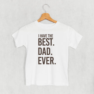 I Have The Best Dad Ever Tee (Kids) POD - Apparel Ivy + Cloth Style: Toddler Tee Color: White Size: 2T