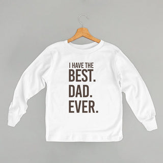 I Have The Best Dad Ever Tee (Kids) POD - Apparel Ivy + Cloth Style: Toddler Long Sleeve Color: White Size: 2T